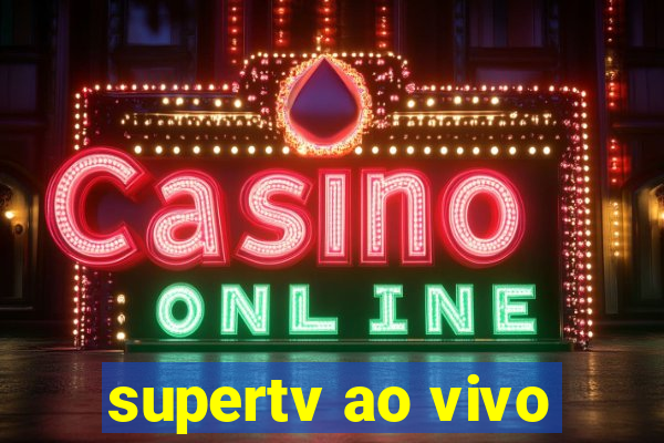 supertv ao vivo